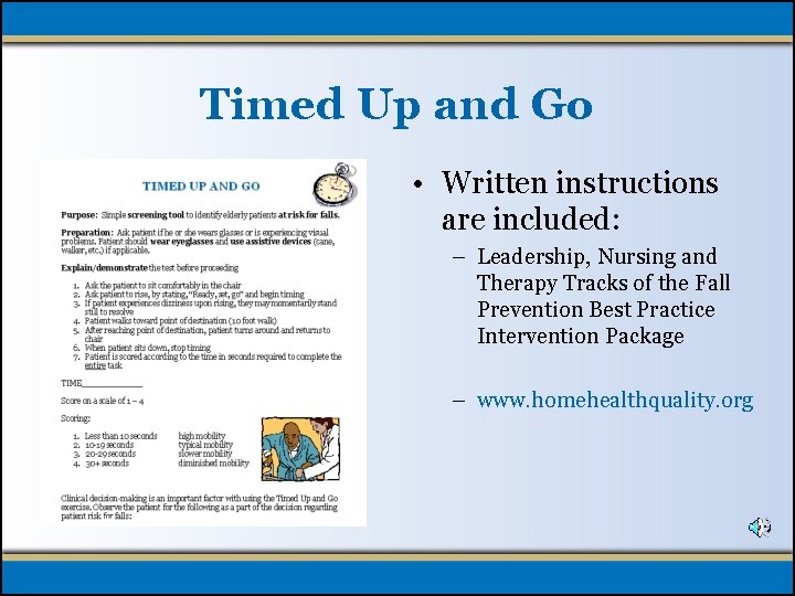 Timed Up and Go • Written instructions are included: – Leadership, Nursing and Therapy