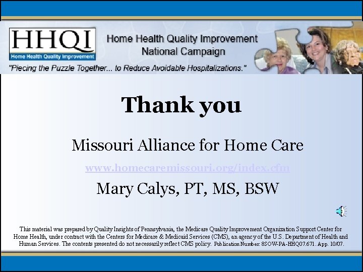 Thank you Missouri Alliance for Home Care www. homecaremissouri. org/index. cfm Mary Calys, PT,