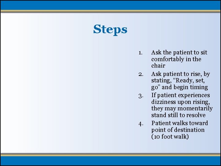 Steps 1. 2. 3. 4. Ask the patient to sit comfortably in the chair