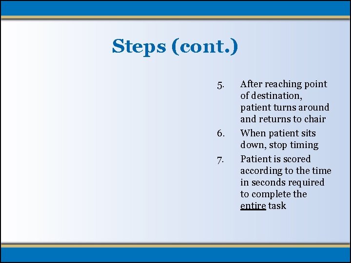 Steps (cont. ) 5. 6. 7. After reaching point of destination, patient turns around