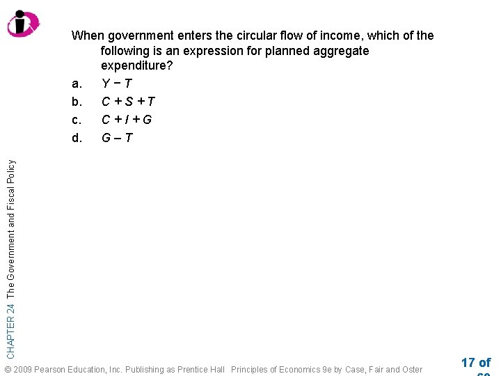CHAPTER 24 The Government and Fiscal Policy When government enters the circular flow of