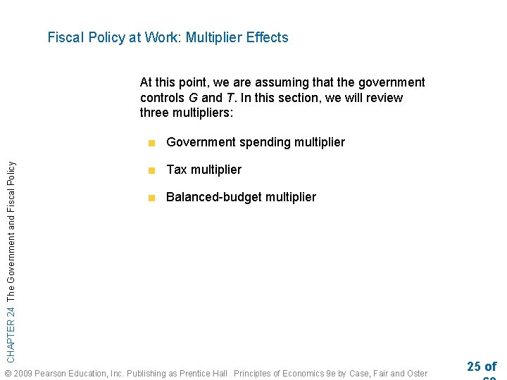 Fiscal Policy at Work: Multiplier Effects At this point, we are assuming that the