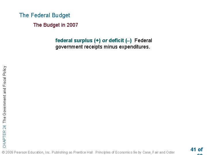 The Federal Budget The Budget in 2007 CHAPTER 24 The Government and Fiscal Policy