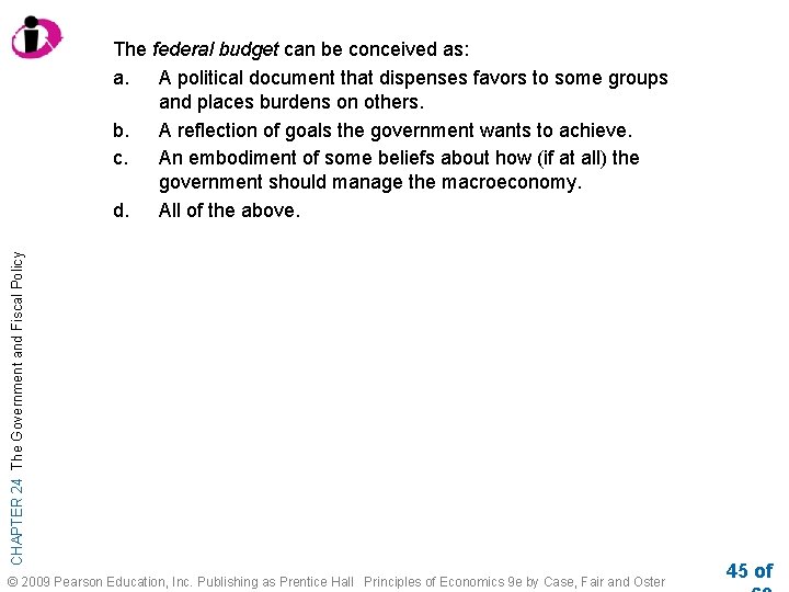 CHAPTER 24 The Government and Fiscal Policy The federal budget can be conceived as: