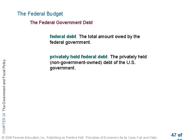 The Federal Budget The Federal Government Debt CHAPTER 24 The Government and Fiscal Policy