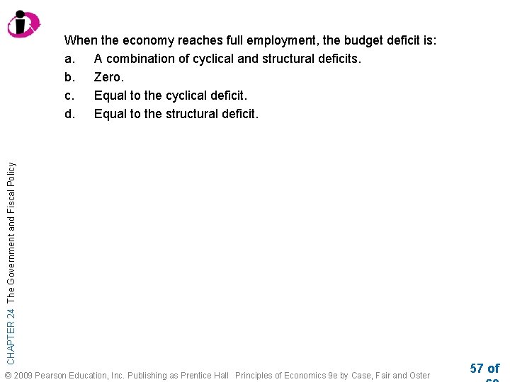 CHAPTER 24 The Government and Fiscal Policy When the economy reaches full employment, the