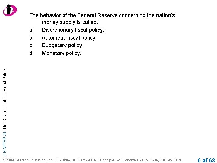 CHAPTER 24 The Government and Fiscal Policy The behavior of the Federal Reserve concerning