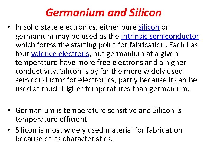Germanium and Silicon • In solid state electronics, either pure silicon or germanium may