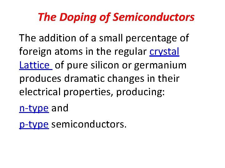 The Doping of Semiconductors The addition of a small percentage of foreign atoms in
