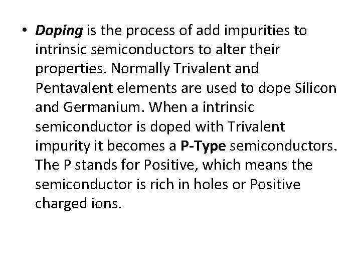 • Doping is the process of add impurities to intrinsic semiconductors to alter
