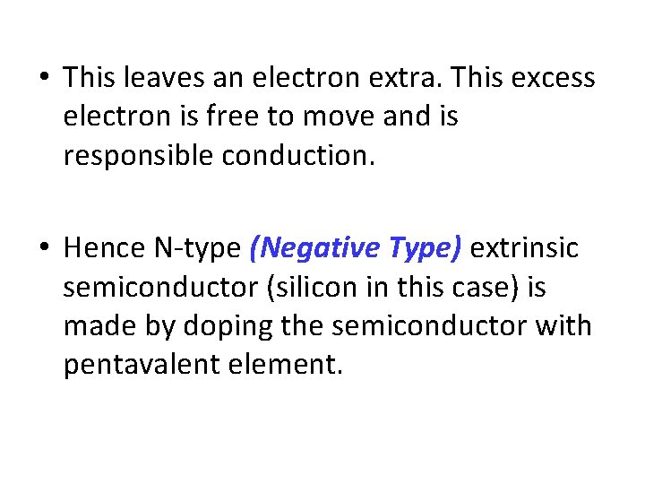  • This leaves an electron extra. This excess electron is free to move
