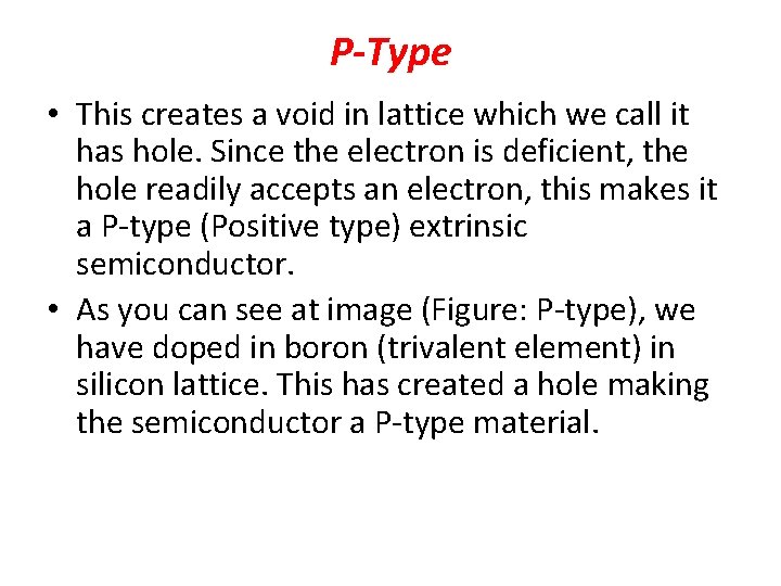 P-Type • This creates a void in lattice which we call it has hole.