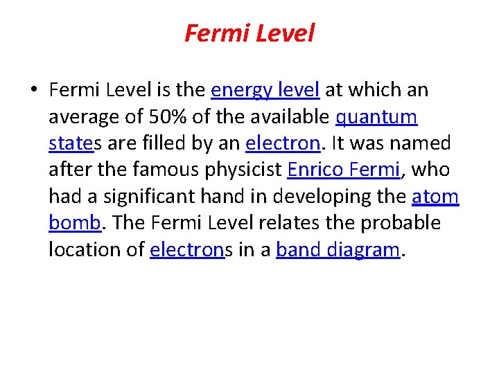Fermi Level • Fermi Level is the energy level at which an average of