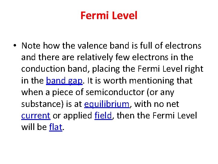 Fermi Level • Note how the valence band is full of electrons and there