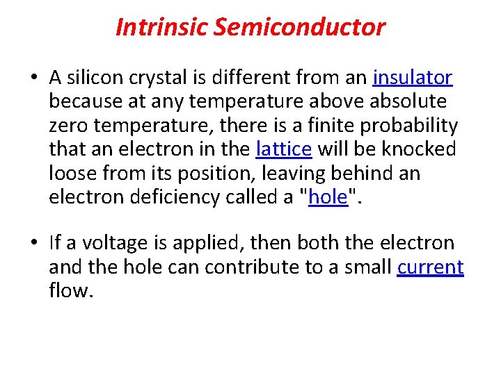 Intrinsic Semiconductor • A silicon crystal is different from an insulator because at any