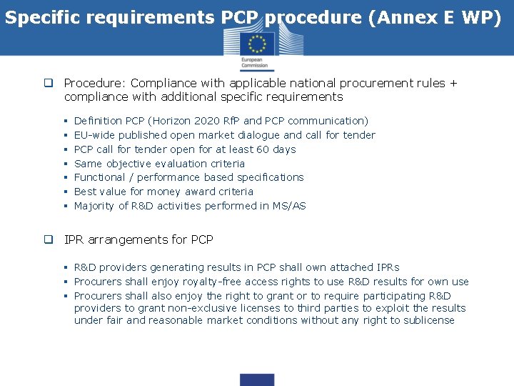 Specific requirements PCP procedure (Annex E WP) q Procedure: Compliance with applicable national procurement