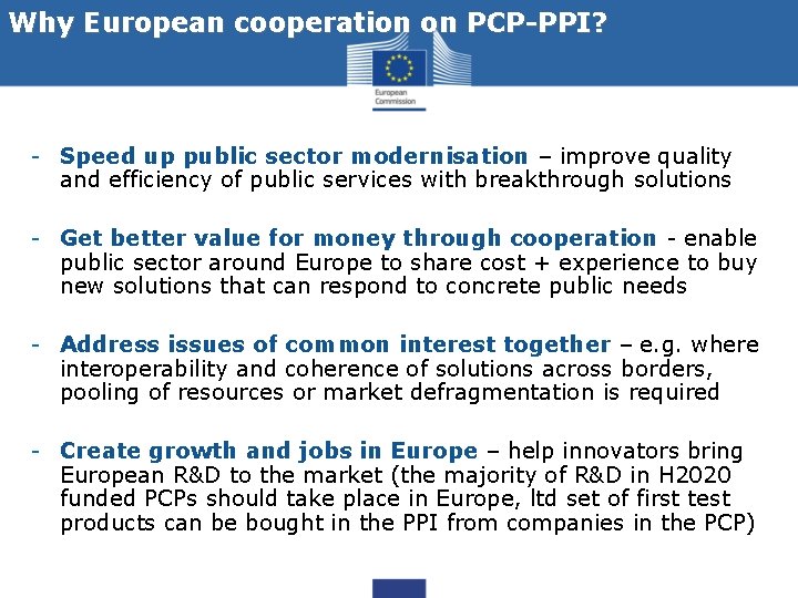 Why European cooperation on PCP-PPI? - Speed up public sector modernisation – improve quality