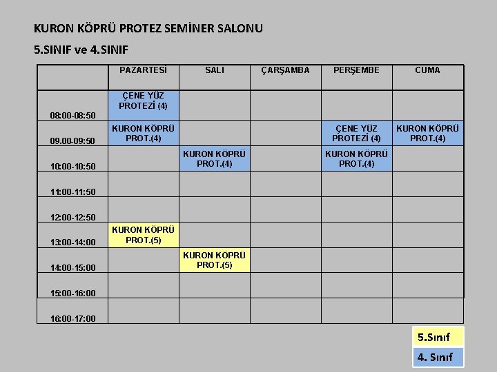 KURON KÖPRÜ PROTEZ SEMİNER SALONU 5. SINIF ve 4. SINIF PAZARTESİ SALI ÇARŞAMBA PERŞEMBE