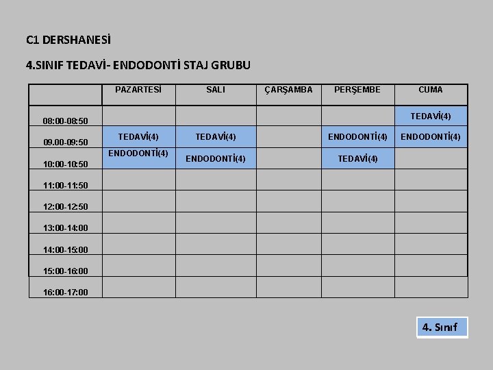 C 1 DERSHANESİ 4. SINIF TEDAVİ- ENDODONTİ STAJ GRUBU PAZARTESİ SALI ÇARŞAMBA PERŞEMBE CUMA