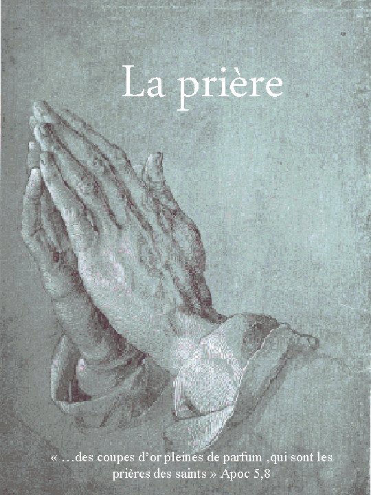 La prière « …des coupes d’or pleines de parfum , qui sont les prières