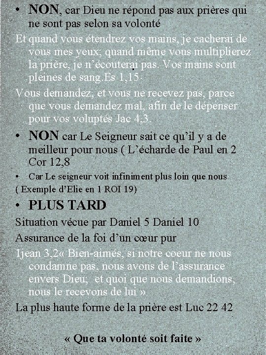  • NON, car Dieu ne répond pas aux prières qui ne sont pas