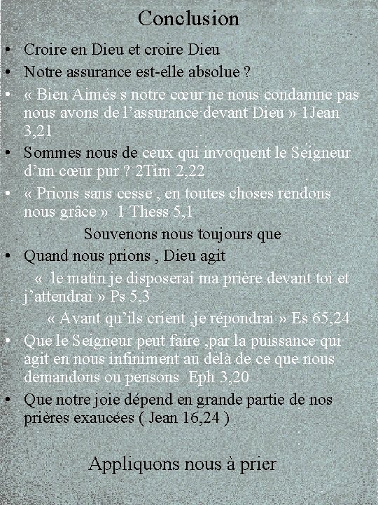 Conclusion • Croire en Dieu et croire Dieu • Notre assurance est-elle absolue ?