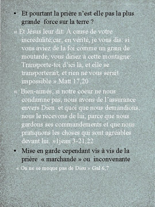  • Et pourtant la prière n’est elle pas la plus grande force sur