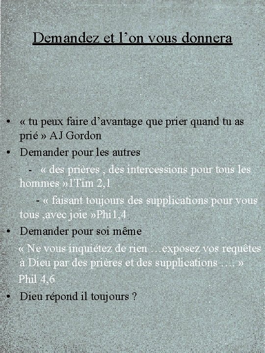 Demandez et l’on vous donnera • « tu peux faire d’avantage que prier quand