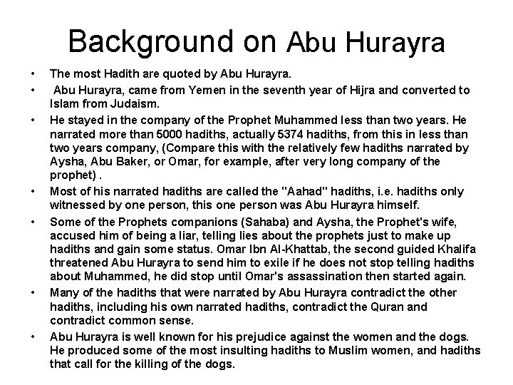 Background on Abu Hurayra • • The most Hadith are quoted by Abu Hurayra,