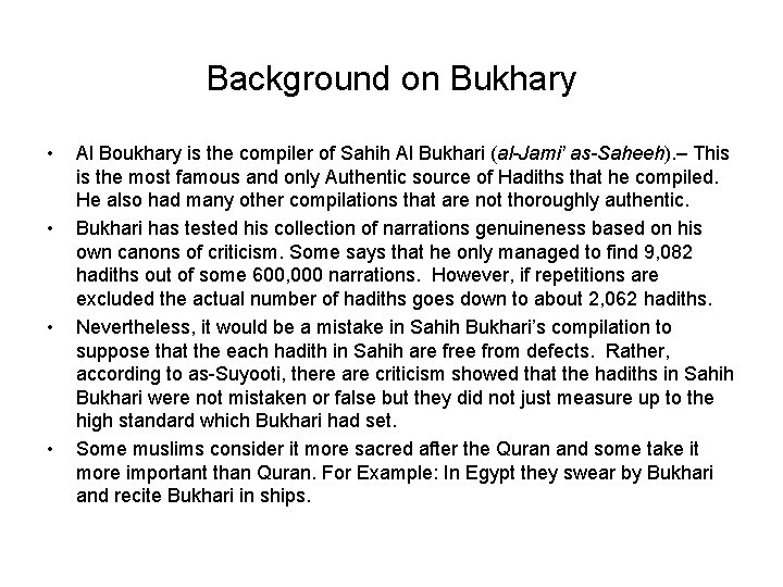 Background on Bukhary • • Al Boukhary is the compiler of Sahih Al Bukhari