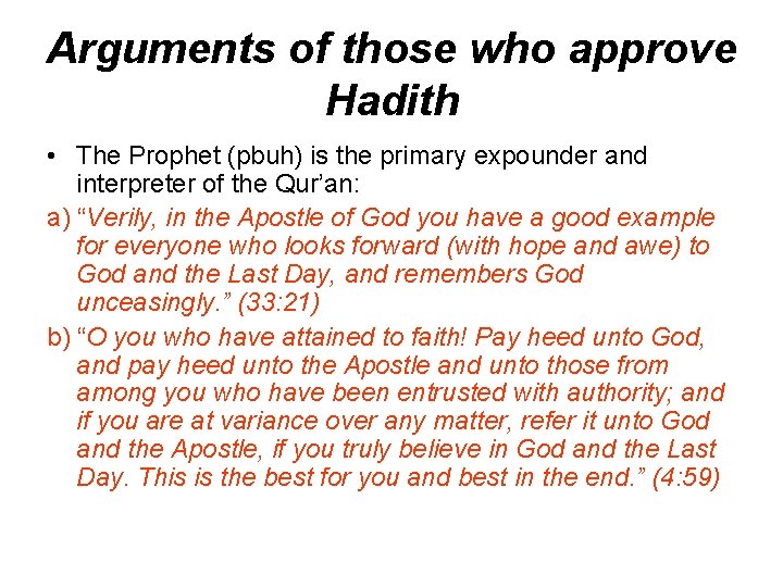 Arguments of those who approve Hadith • The Prophet (pbuh) is the primary expounder