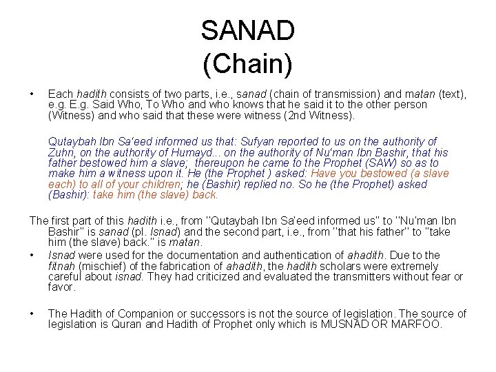 SANAD (Chain) • Each hadith consists of two parts, i. e. , sanad (chain