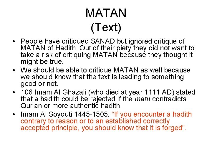 MATAN (Text) • People have critiqued SANAD but ignored critique of MATAN of Hadith.