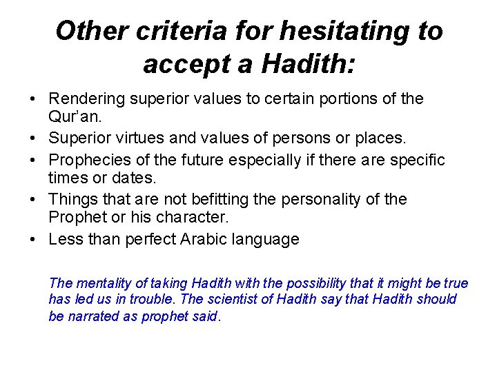 Other criteria for hesitating to accept a Hadith: • Rendering superior values to certain