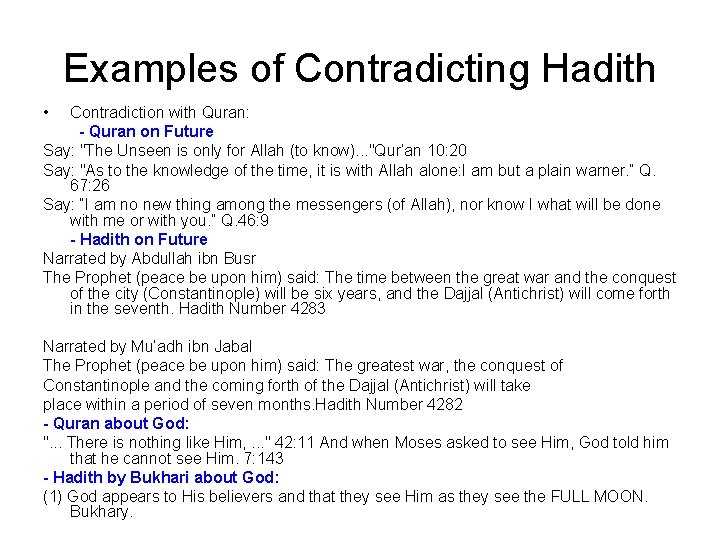 Examples of Contradicting Hadith • Contradiction with Quran: - Quran on Future Say: "The