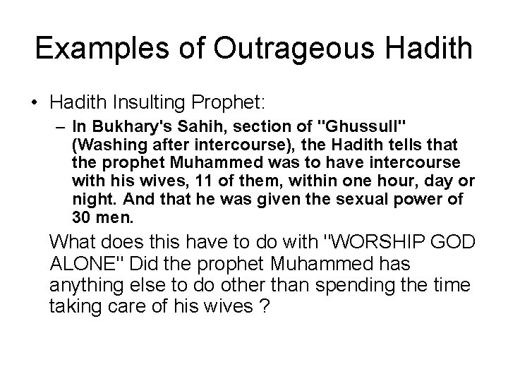 Examples of Outrageous Hadith • Hadith Insulting Prophet: – In Bukhary's Sahih, section of