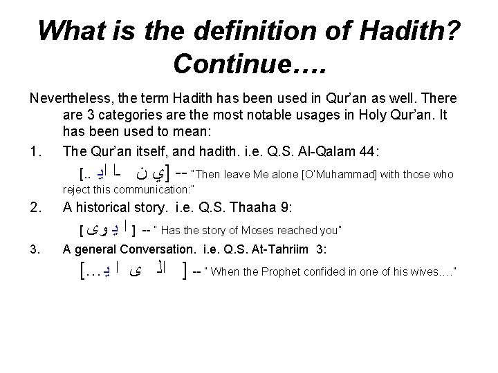 What is the definition of Hadith? Continue…. Nevertheless, the term Hadith has been used