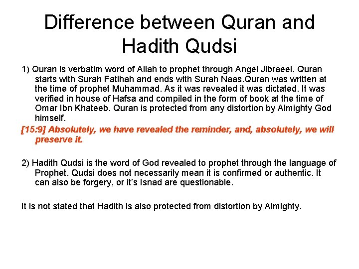 Difference between Quran and Hadith Qudsi 1) Quran is verbatim word of Allah to