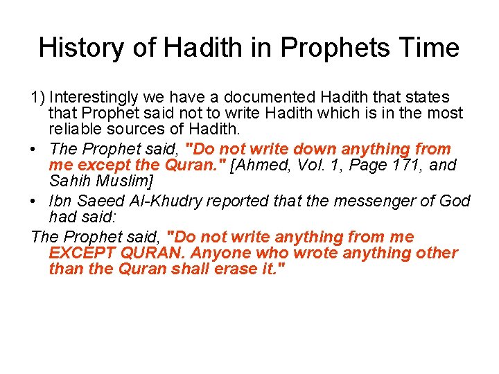 History of Hadith in Prophets Time 1) Interestingly we have a documented Hadith that