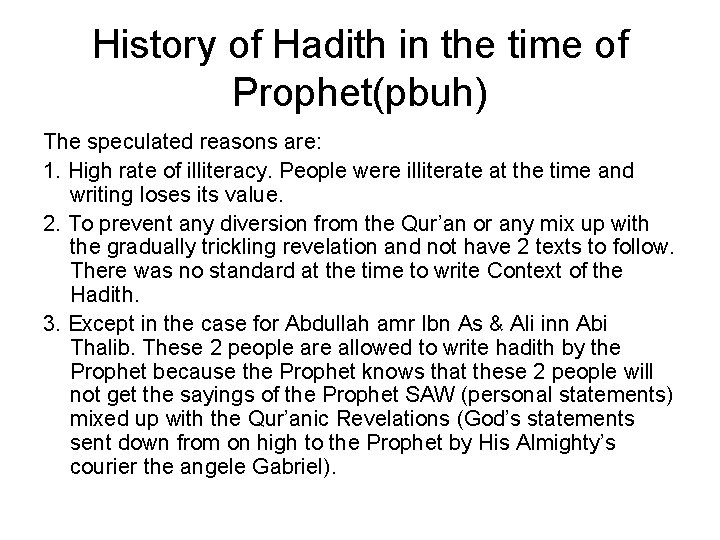 History of Hadith in the time of Prophet(pbuh) The speculated reasons are: 1. High