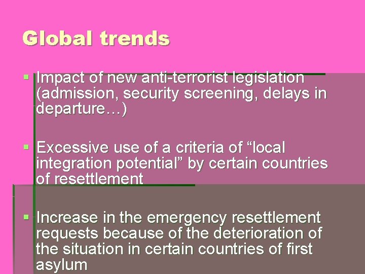 Global trends § Impact of new anti-terrorist legislation (admission, security screening, delays in departure…)