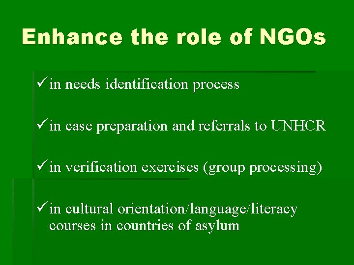 Enhance the role of NGOs ü in needs identification process ü in case preparation