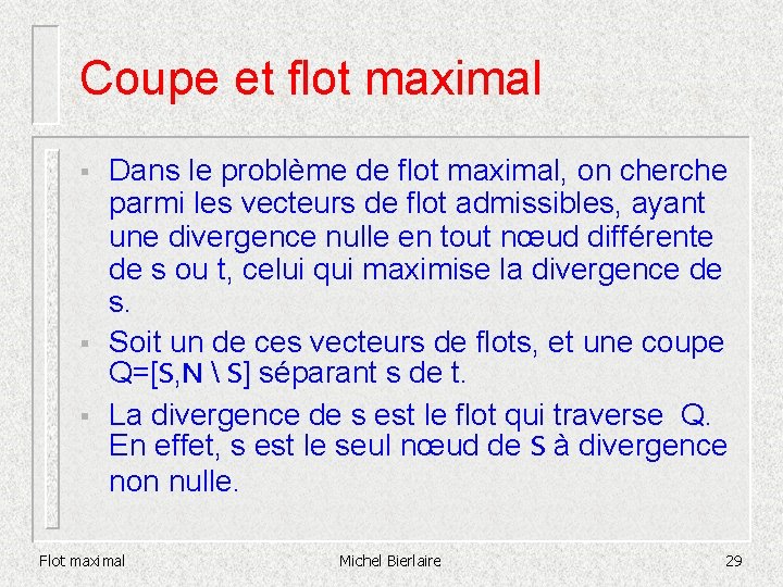 Coupe et flot maximal § § § Dans le problème de flot maximal, on