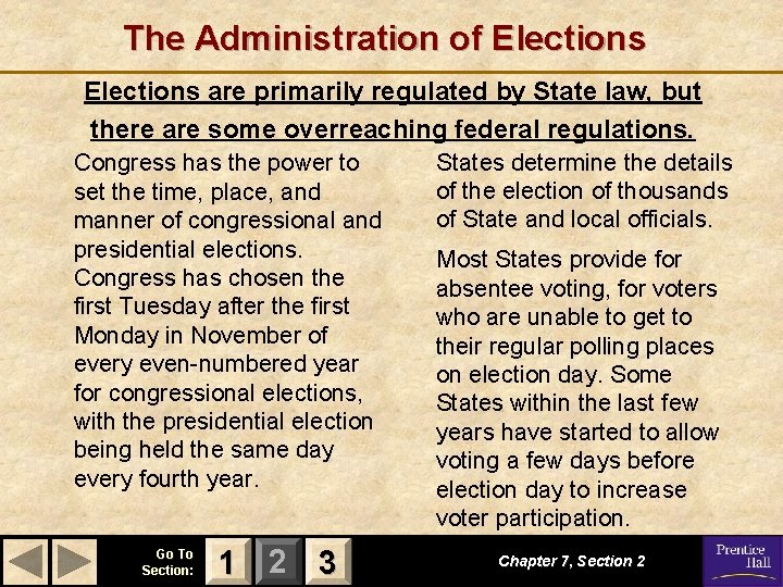 The Administration of Elections are primarily regulated by State law, but there are some