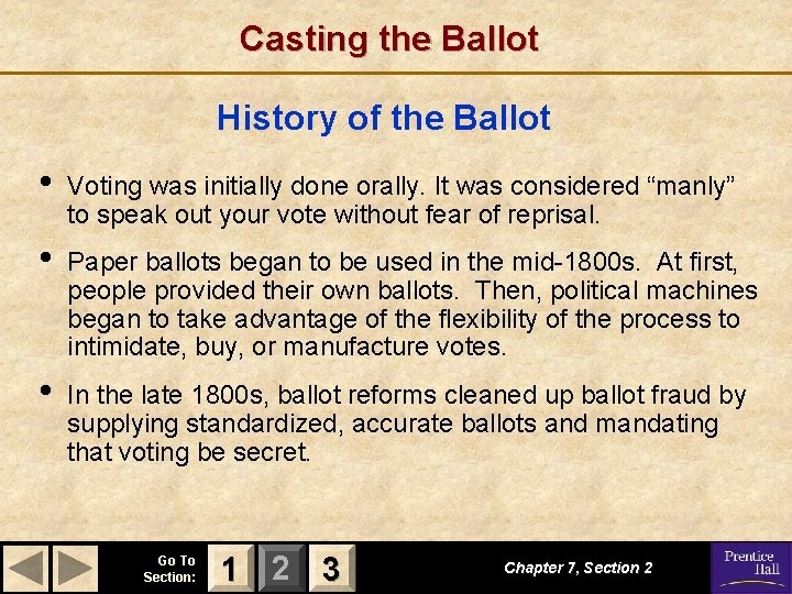 Casting the Ballot History of the Ballot • Voting was initially done orally. It