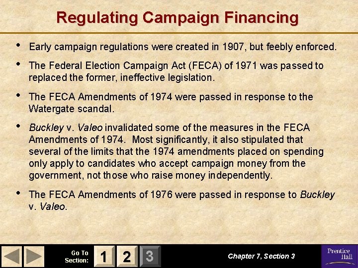 Regulating Campaign Financing • • Early campaign regulations were created in 1907, but feebly