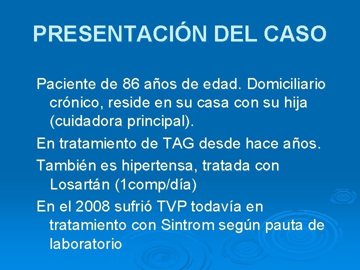 PRESENTACIÓN DEL CASO Paciente de 86 años de edad. Domiciliario crónico, reside en su