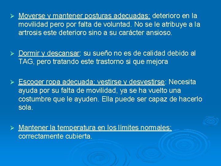 Ø Moverse y mantener posturas adecuadas: deterioro en la movilidad pero por falta de Ø Moverse y mantener posturas adecuadas: deterioro en la movilidad pero por falta de