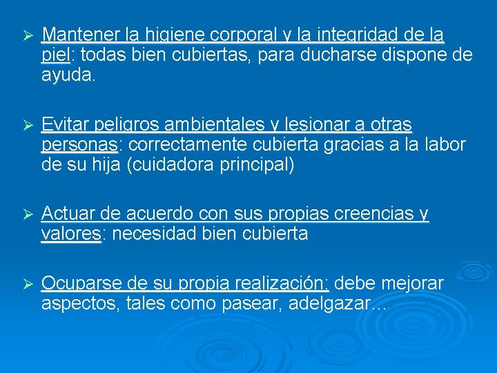 Ø Mantener la higiene corporal y la integridad de la piel: todas bien cubiertas,