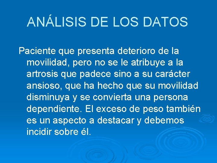 ANÁLISIS DE LOS DATOS Paciente que presenta deterioro de la movilidad, pero no se